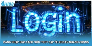 Đăng Nhập Hi88 Cách Thức Truy Cập Tài Khoản Nhanh Chóng