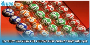 Lô Trượt Hi88 Khám Phá Phương Pháp Chơi Lô Trượt Hiệu Quả